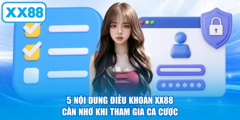 5 nội dung điều khoản XX88 cần nhớ khi tham gia cá cược