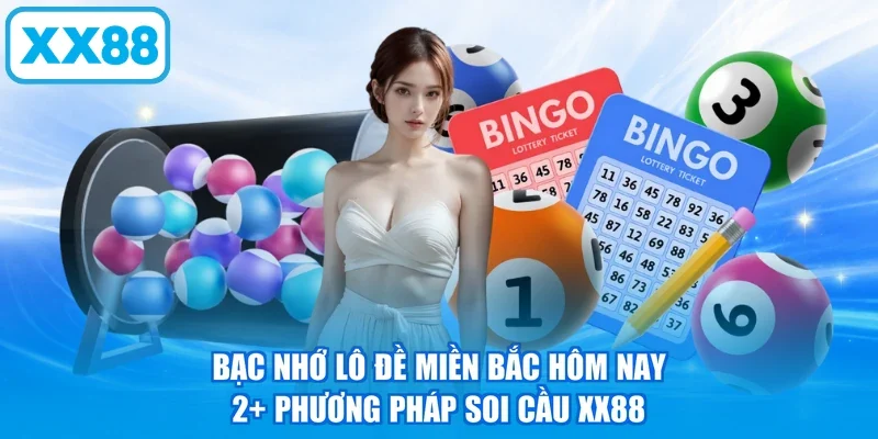 Bạc Nhớ Lô Đề Miền Bắc Hôm Nay - 2+ Phương Pháp Soi Cầu XX88