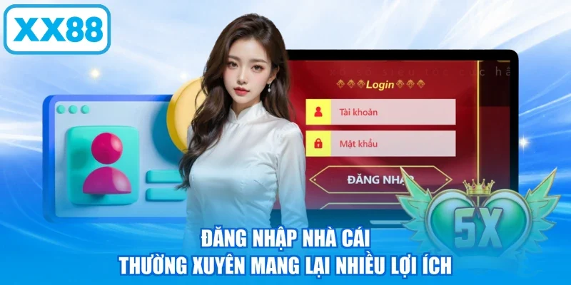 Đăng nhập nhà cái thường xuyên mang lại nhiều lợi ích