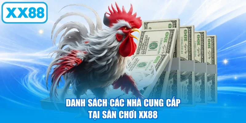 Danh sách các nhà cung cấp tại sân chơi XX88