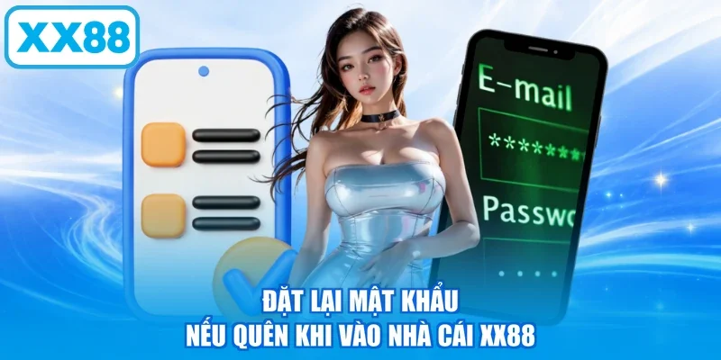 Đặt lại mật khẩu nếu quên khi vào nhà cái XX88