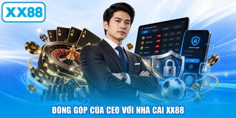 Đóng góp của CEO với nhà cái XX88