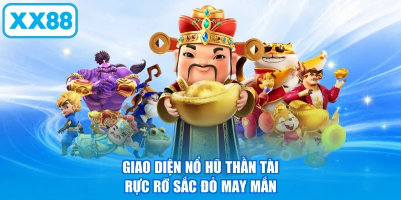 Giao diện Nổ Hũ Thần Tài rực rỡ sắc đỏ may mắn
