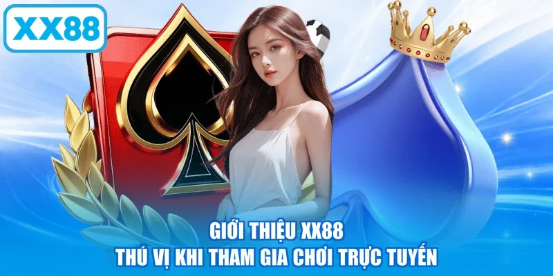 Giới thiệu XX88 thú vị khi tham gia chơi trực tuyến