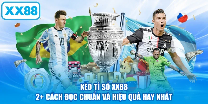 Kèo Tỉ Số XX88 | 2+ Cách Đọc Chuẩn Và Hiệu Quả Hay Nhất