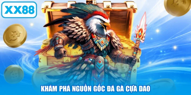 Khám phá nguồn gốc đá gà cựa dao