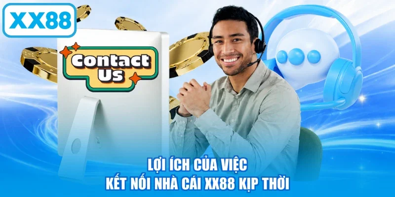Lợi ích của việc kết nối nhà cái XX88 kịp thời