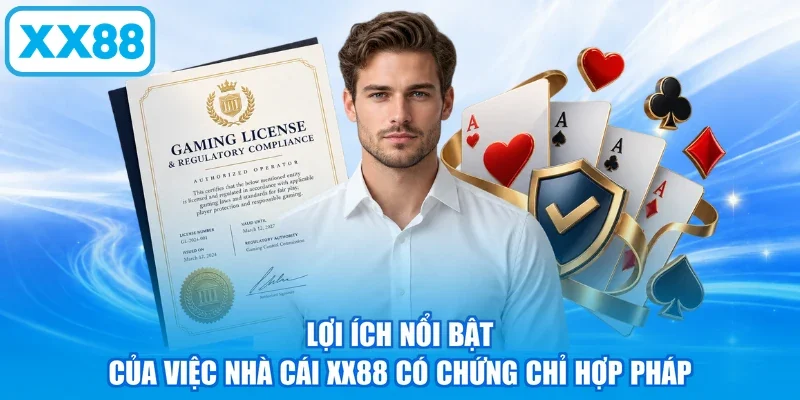 Lợi ích nổi bật của việc nhà cái XX88 có chứng chỉ hợp pháp