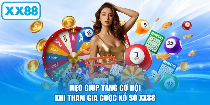 Mẹo giúp tăng cơ hội khi tham gia cược xổ số XX88