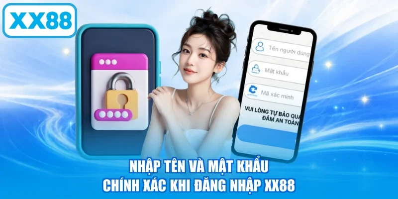 Nhập tên và mật khẩu chính xác khi đăng nhập XX88