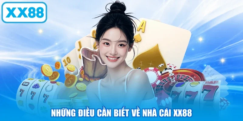 Những điều cần biết về nhà cái XX88