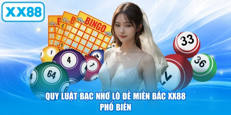 Quy luật bạc nhớ lô đề miền Bắc XX88 phổ biến