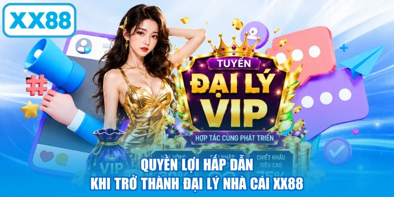 Quyền lợi hấp dẫn khi trở thành đại lý nhà cái XX88
