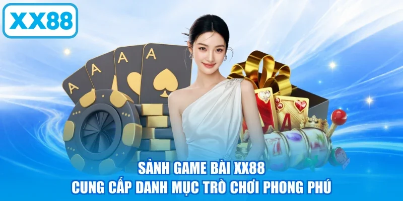 Sảnh game bài XX88 cung cấp danh mục trò chơi phong phú
