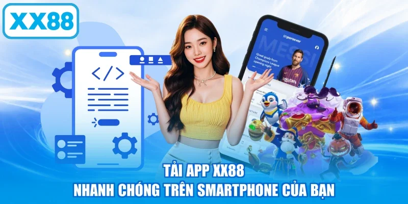 Tải app XX88 nhanh chóng trên smartphone của bạn