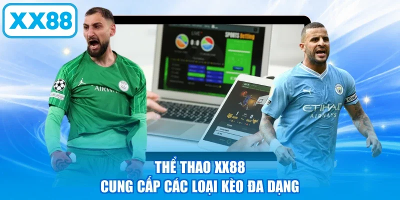 Thể thao XX88 cung cấp các loại kèo đa dạng