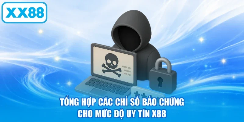 Tổng hợp các chỉ số bảo chứng cho mức độ uy tín X88