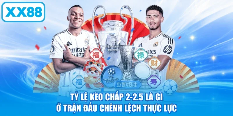 Tỷ lệ kèo chấp 2-2.5 là gì ở trận đấu chênh lệch thực lực